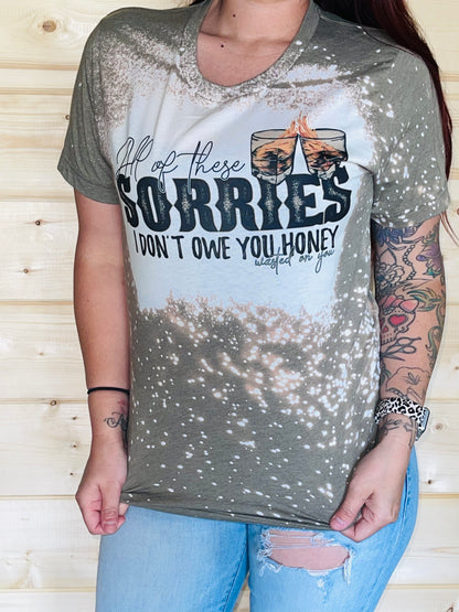 All of these sorries I don’t owe you honey