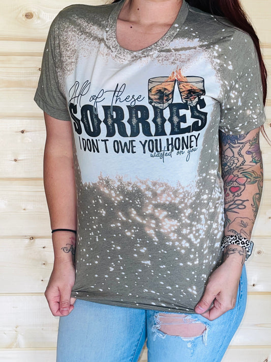 All of these sorries I don’t owe you honey
